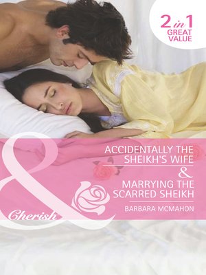 cover image of Accidentally the Sheikh's Wife / Marrying the Scarred Sheikh